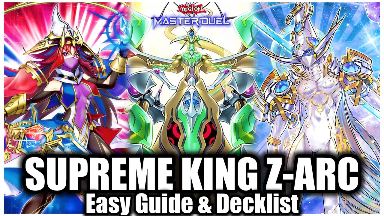 SUPREME KING Z-ARC | EASY GUIDE & DECKLIST!