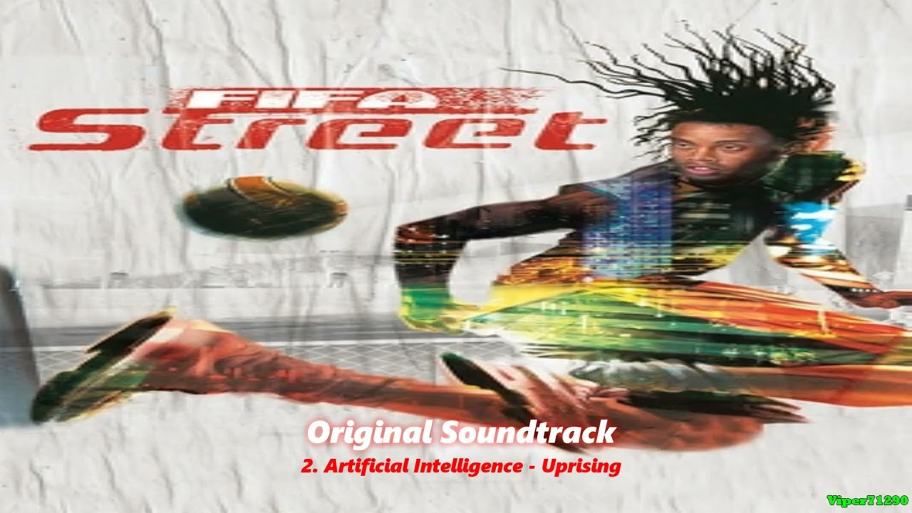 FIFA Street [OST]: 2. Artificial Intelligence - Uprising