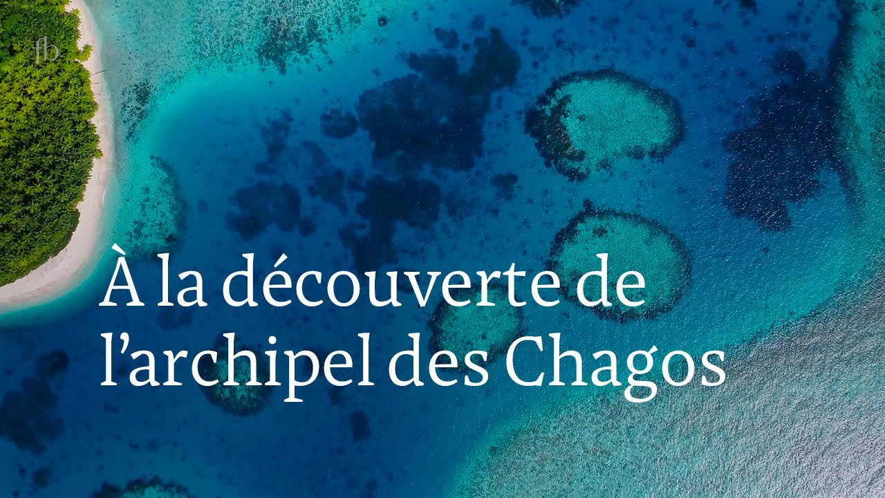 Les îles Chagos : cet archipel dont vous allez entendre parler