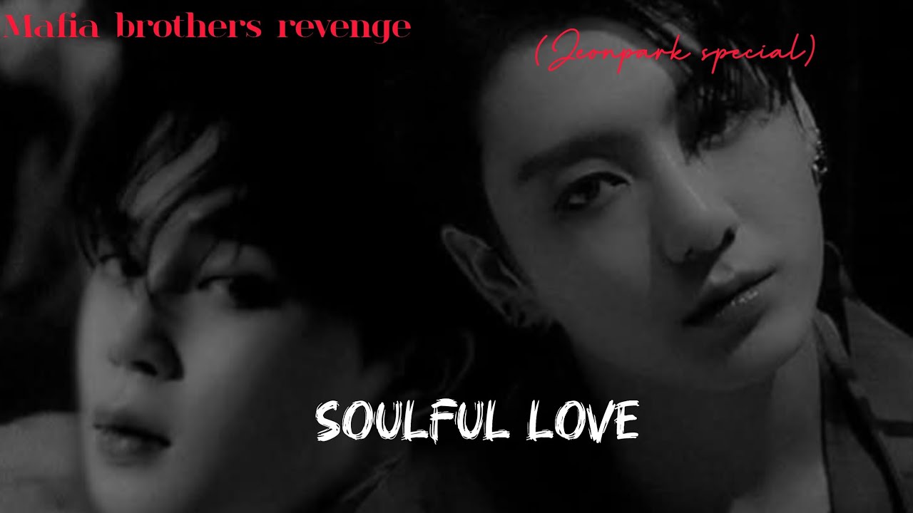 Soulful love // Jeonpark honeymoon special (Mafia brothers revenge) special part #btsfftamilvoice 
