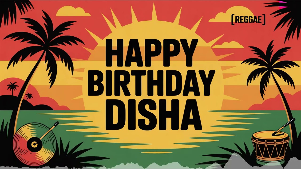 Disha Birthday Song - Reggae - Playful