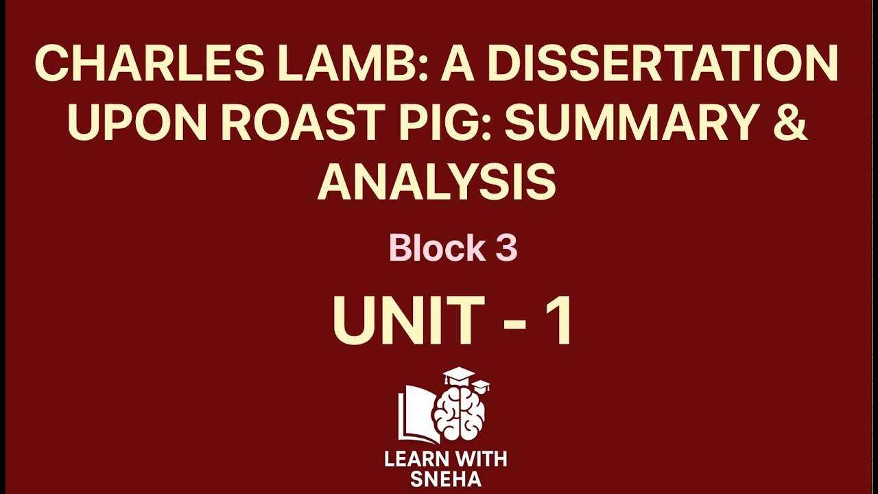 CHARLES LAMB: A DISSERTATION UPON ROAST PIG: SUMMARY & ANALYSIS| BLOCK 3 | Unit 1 BEGC - 109 IGNOU |
