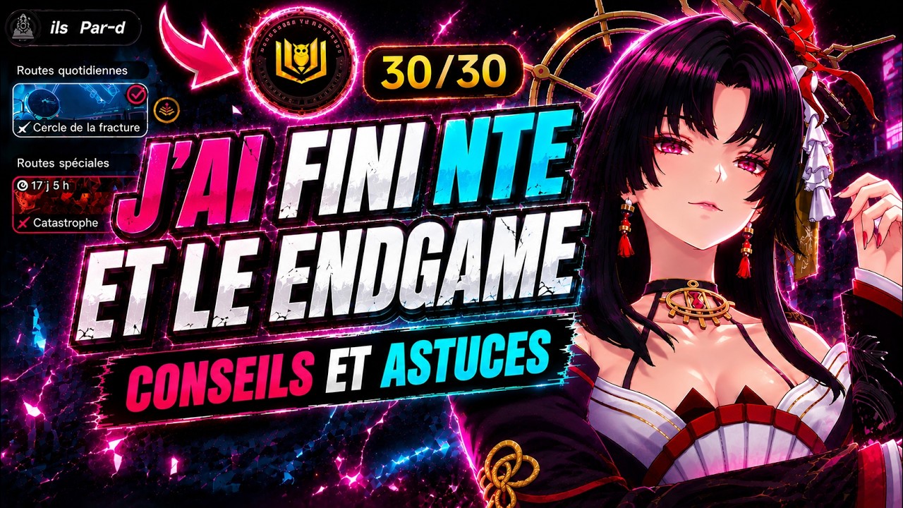 📢J'AI FINI NTE ! mes CONSEILS et TIER LIST pour CLEAR le ENDGAME ► NTE NEVERNESS TO EVERNESS
