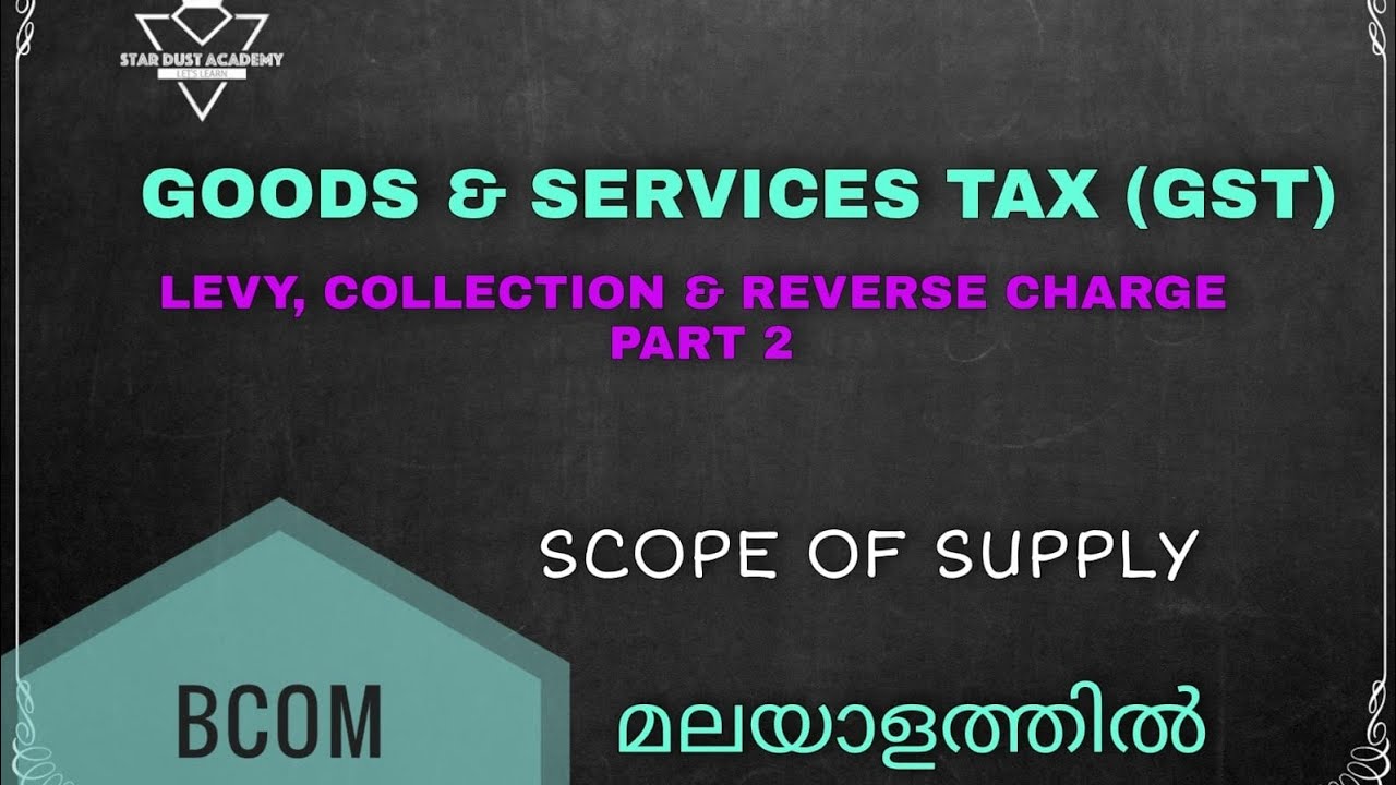 Levy, Collection & Reverse charge Part 2  Scope of Supply  Malayalam Tutorial Bcom | GST