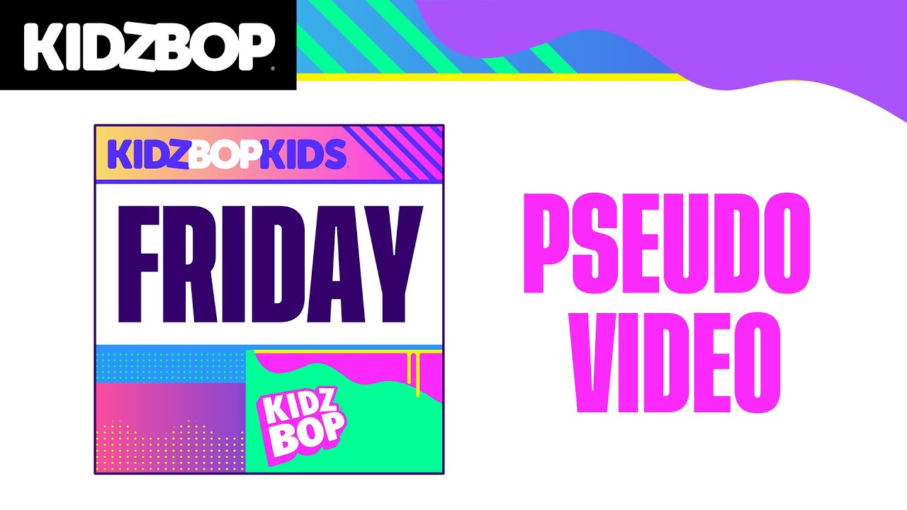 KIDZ BOP Kids - Friday (Pseudo Video)