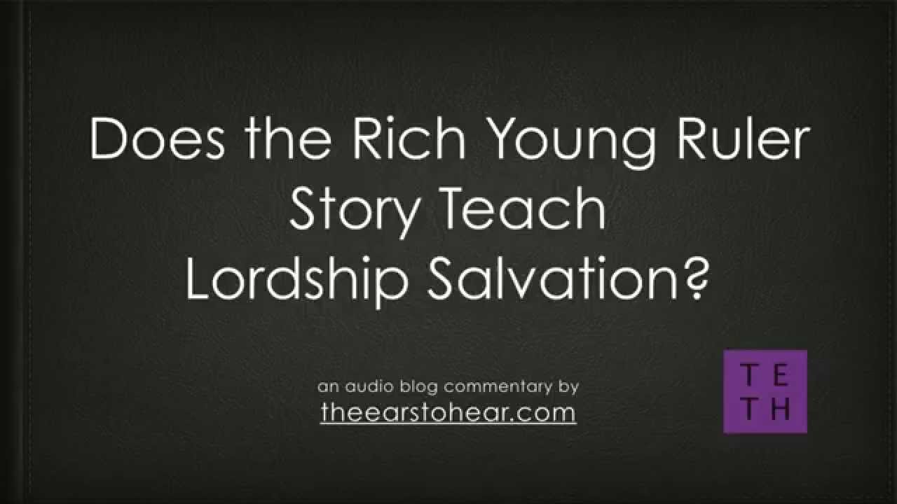 Does the Rich Young Ruler Story Teach Lordship Salvation?