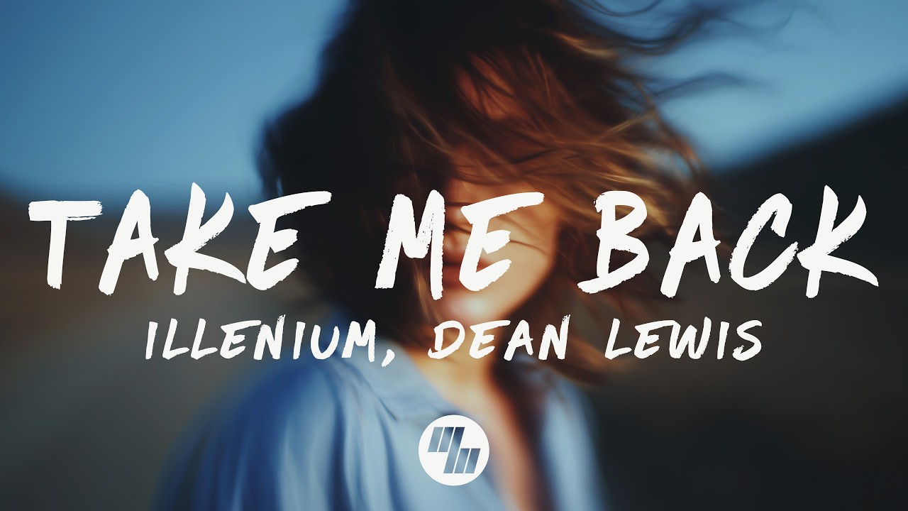 ILLENIUM & Dean Lewis - Take Me Back (Lyrics)