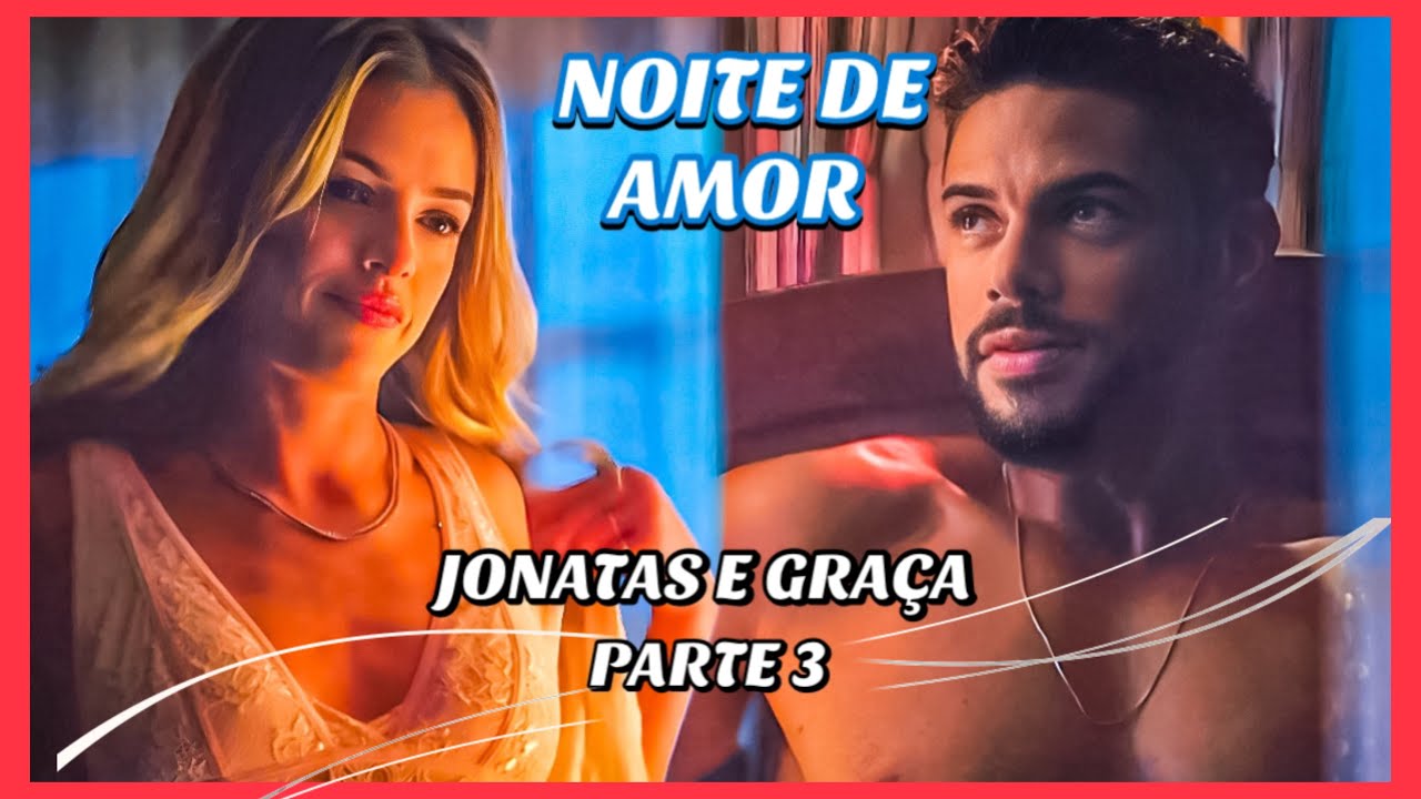 A HISTÓRIA DE JONATAS  E GRAÇA- PARTE 3