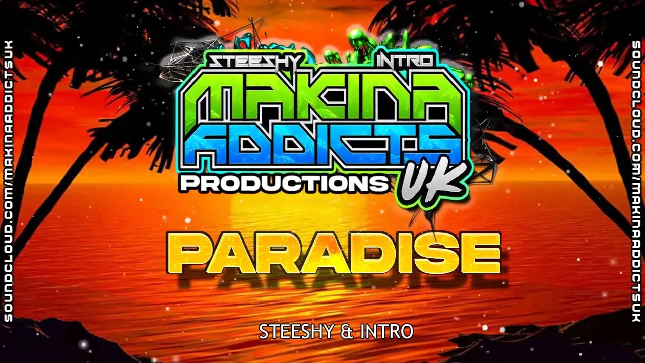 PARADISE 2024 REMIX STEESHY & INTRO MAKINA ADDICTS UK