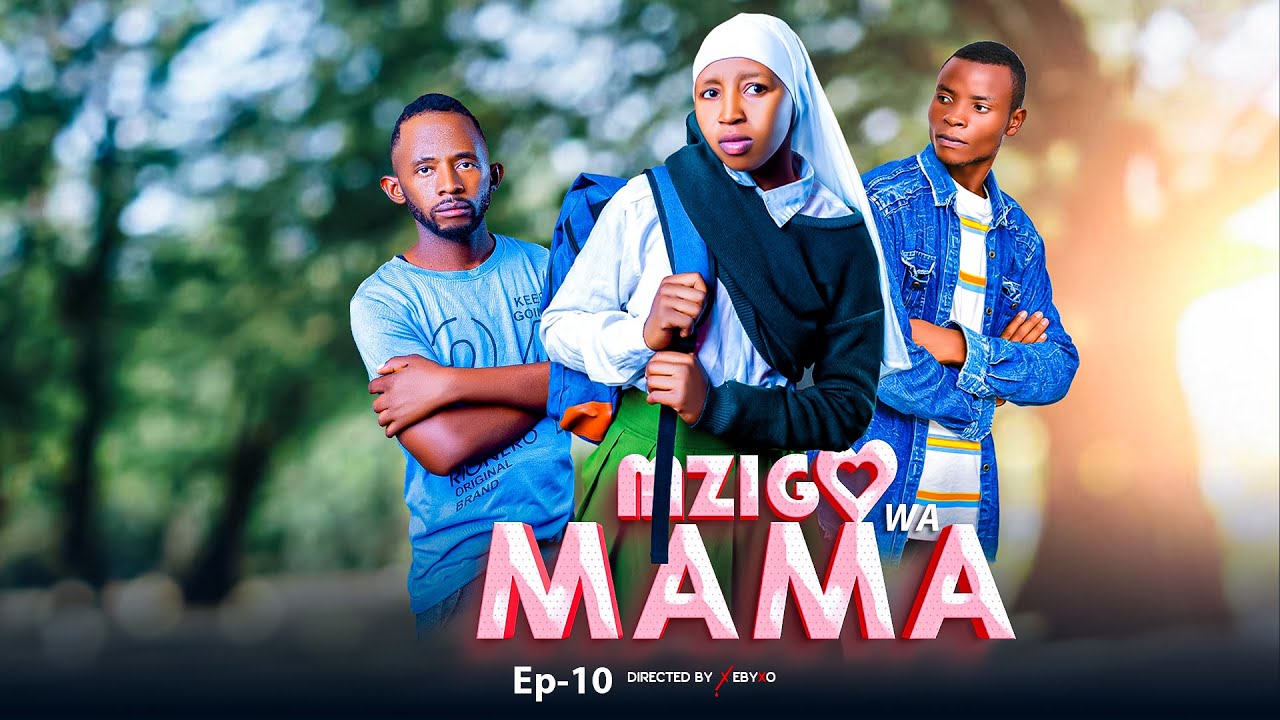 MZIGO WA MAMA EP 10 | L💕ve story