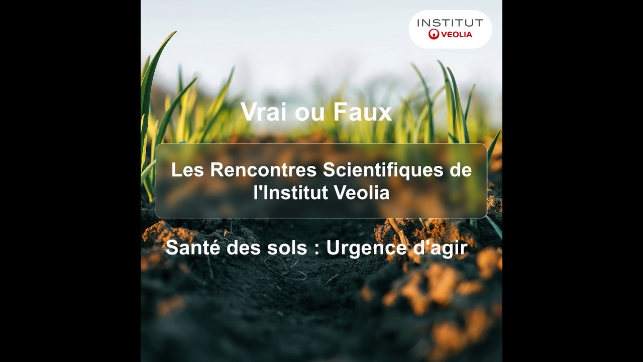 Santé des sols - Vrai ou Faux Ft Marc-André Selosse – Rencontres Scientifiques de l’Institut Veolia
