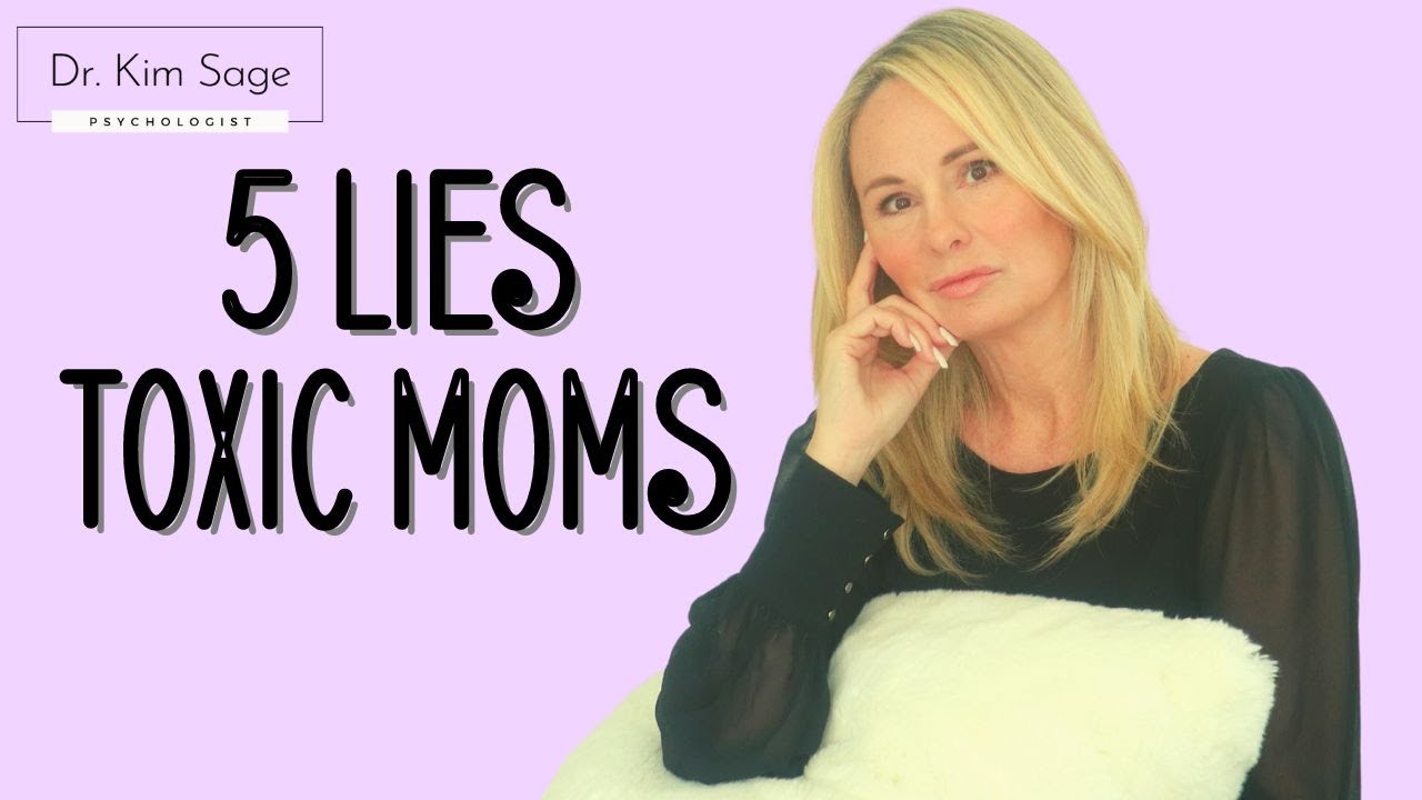 5 LIES FROM TOXIC MOMS | DR. KIM SAGE