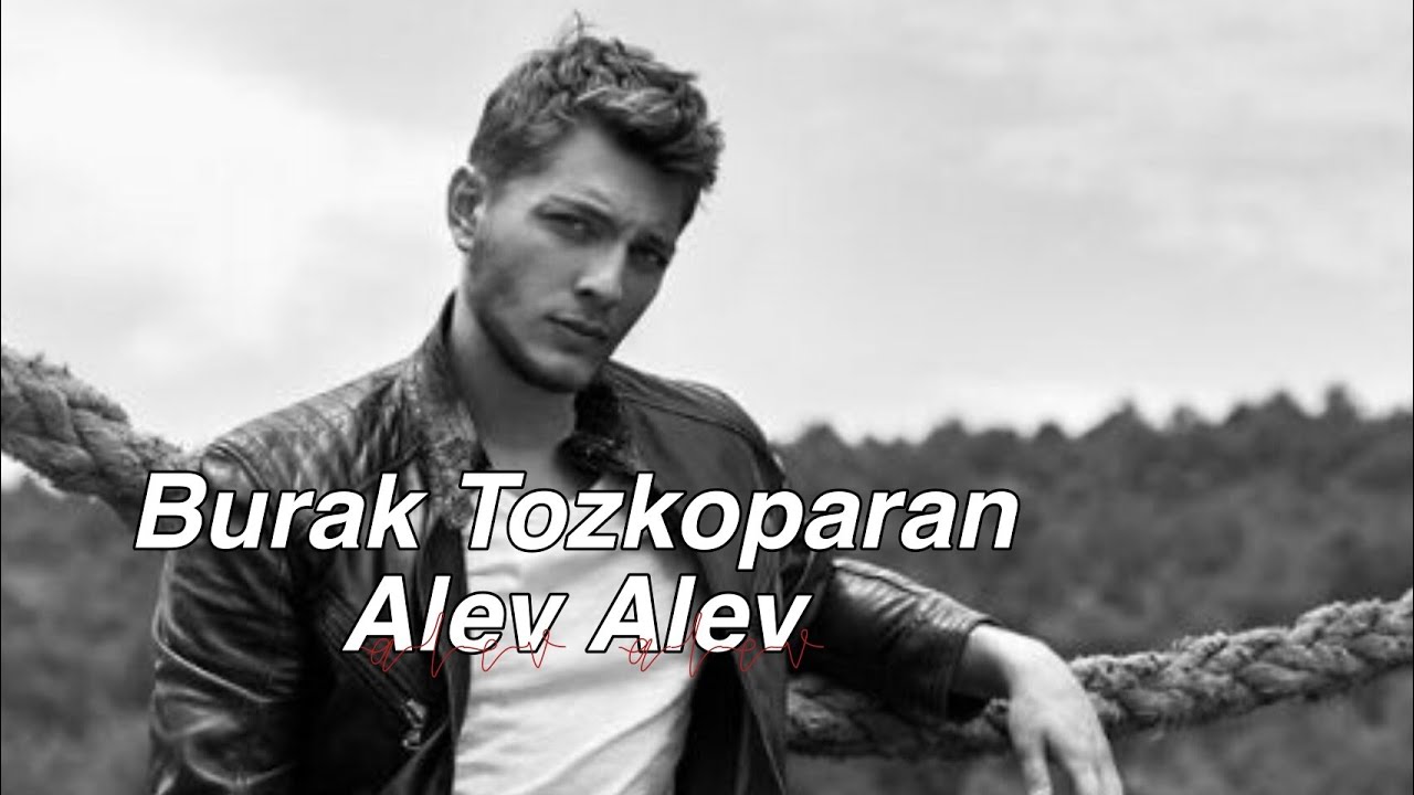 Burak Tozkoparan - Alev Alev