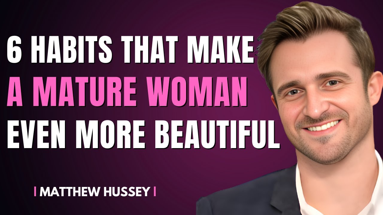 6 Habits that make a mature woman IRRESISTIBLE | Matthew Hussey