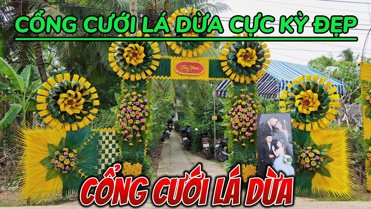 BỘ CỔNG CƯỚI LÁ DỪA CỰC KỲ ĐẸP Ở MIỀN TÂY #mientay #congcuoiladua #bentre