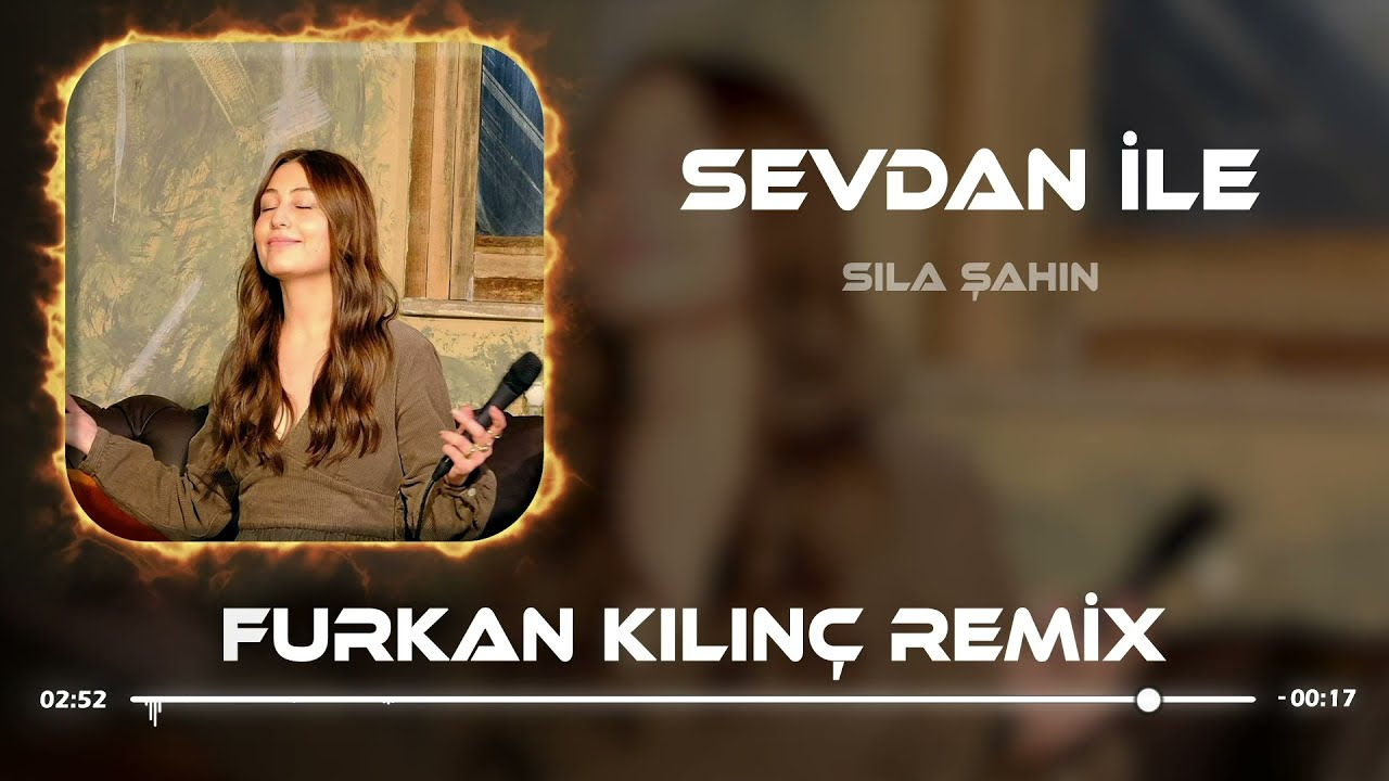 Sıla Şahin - Sevdan İle ( Furkan Kılınç Remix )