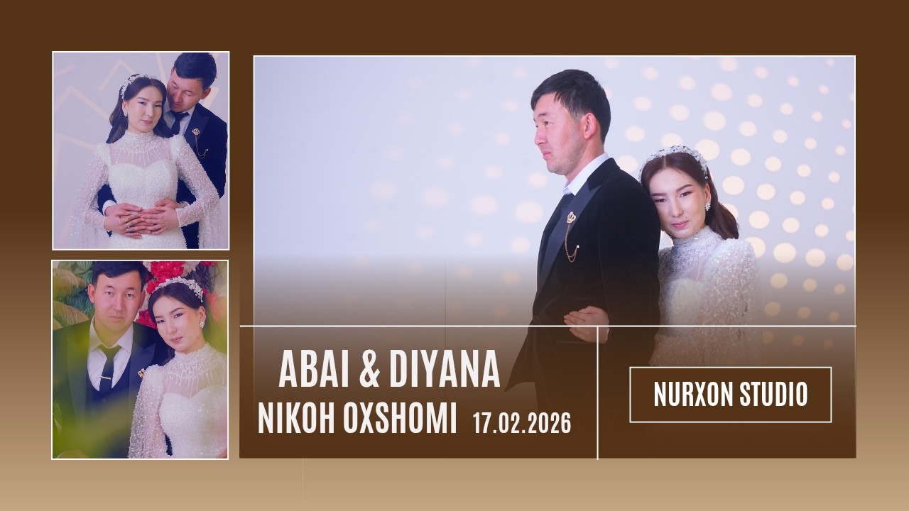 ABAI &  DIYANA 17.02.2026 (MADAT ATA TO’YXONASI)