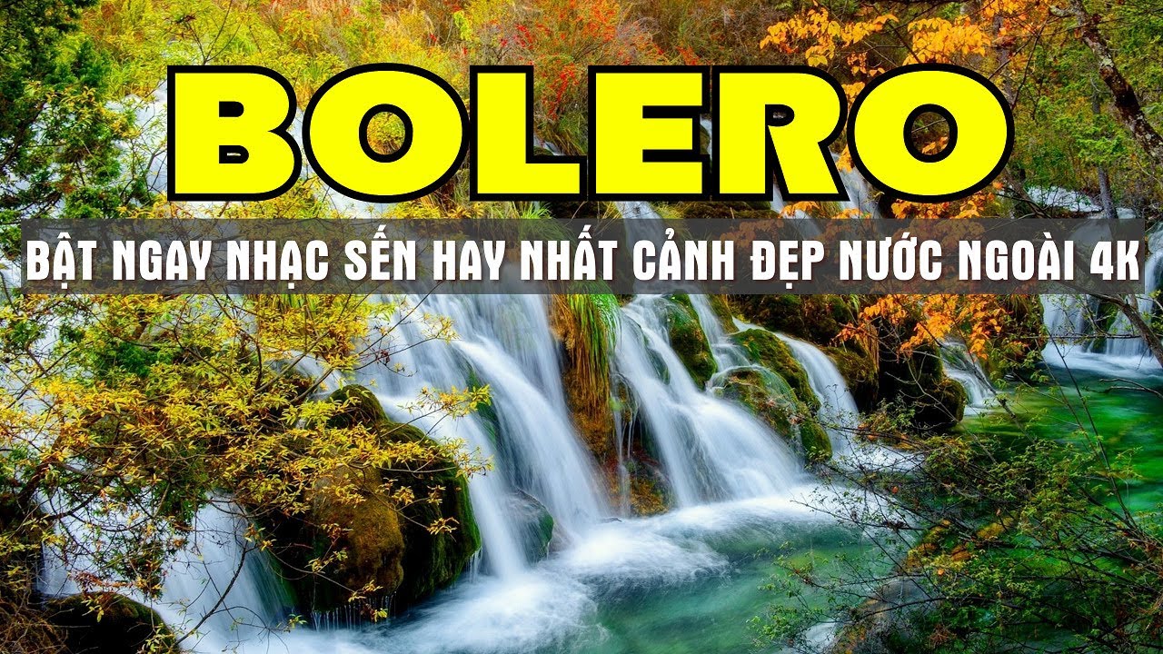 TUYỂN CHỌN LK NHẠC TRỮ TÌNH BOLERO HAY NHẤT NGẮM CẢNH ĐẸP THIÊN NHIÊN 4K - SALA BOLERO