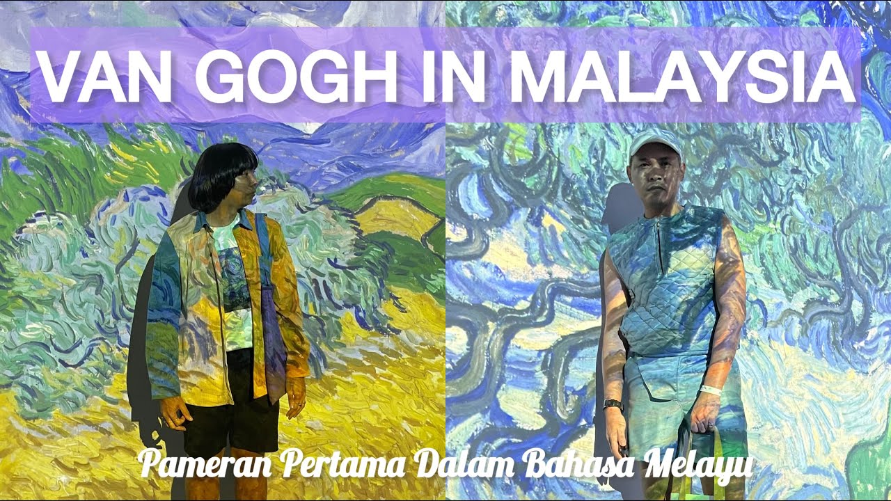 We Went To VAN GOGH Exhibition In Malaysia | Pameran Seni Pertama Dalam Bahasa Melayu