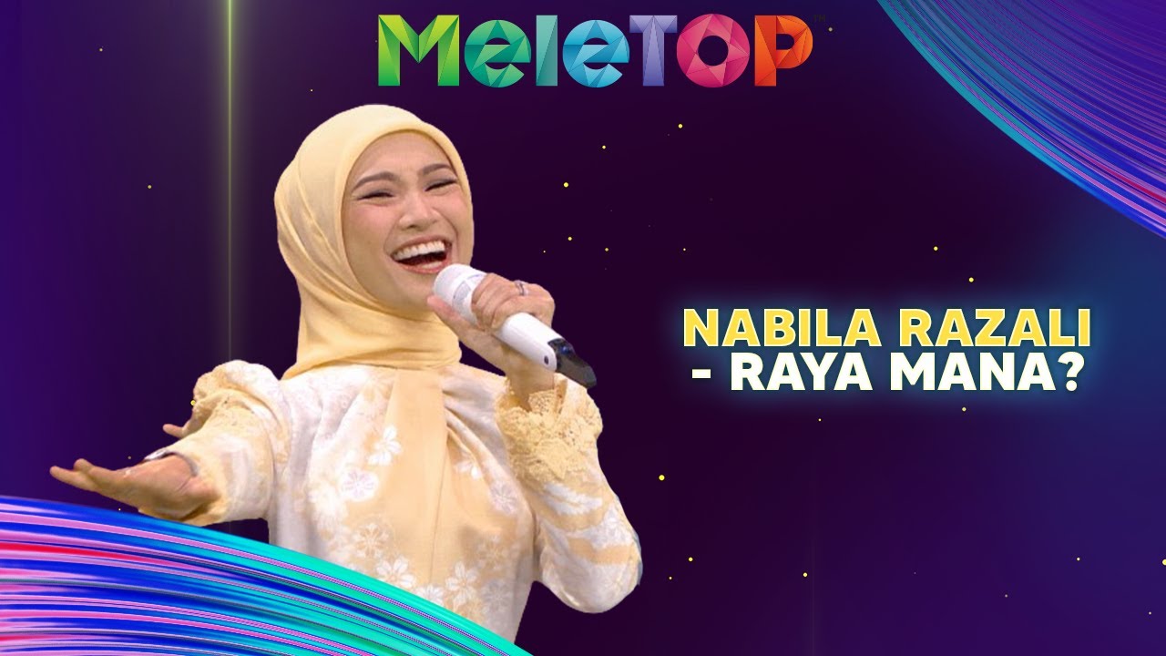 Nabila Razali - Raya Mana | MeleTOP | Nabil & Hawa