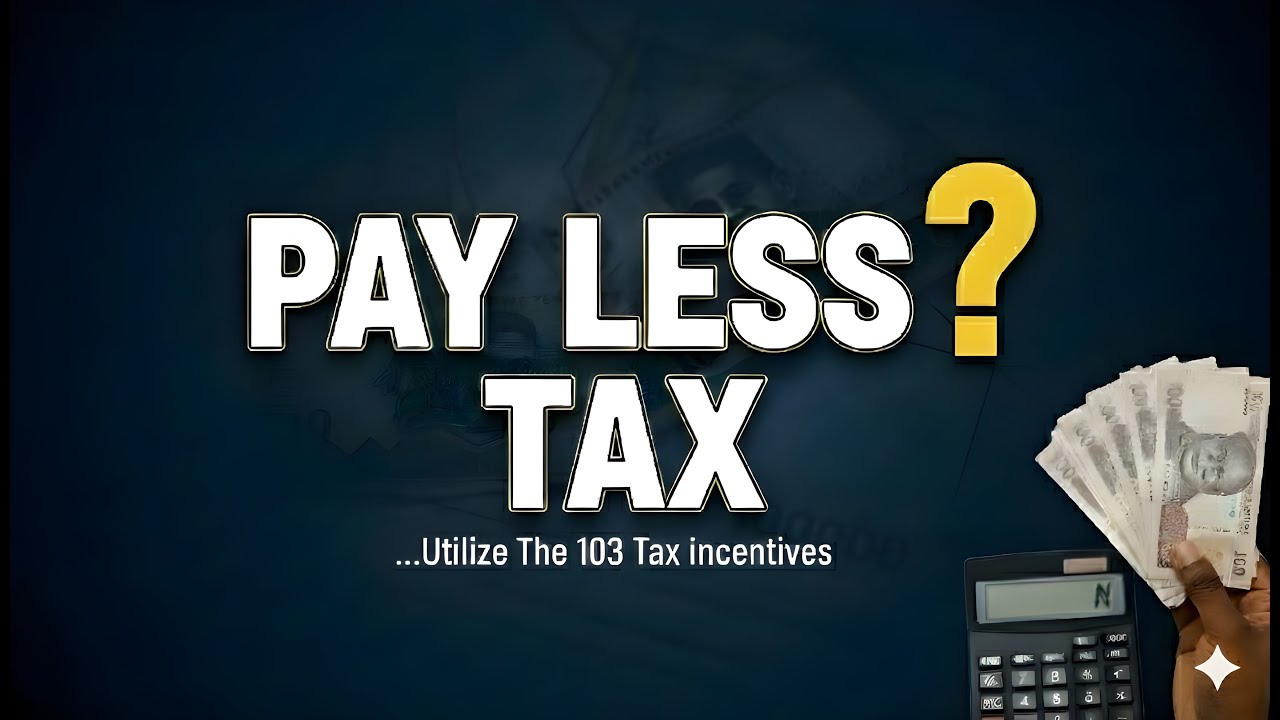 Reduce Your Tax, Utilize The 103 Tax incentives in The New NTAs