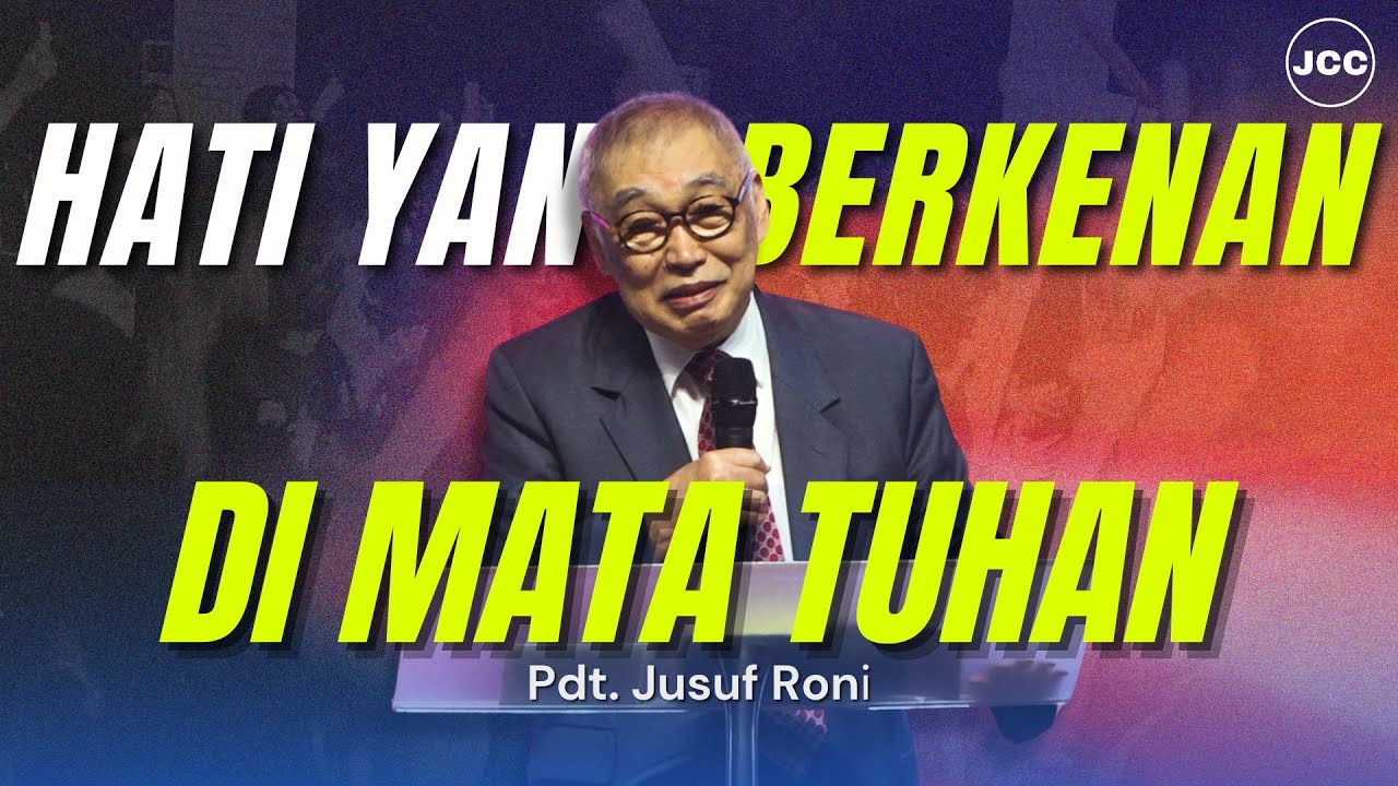 Pdt. Jusuf Roni | Hati Yang Berkenan Di Mata Tuhan | JCC Cijantung