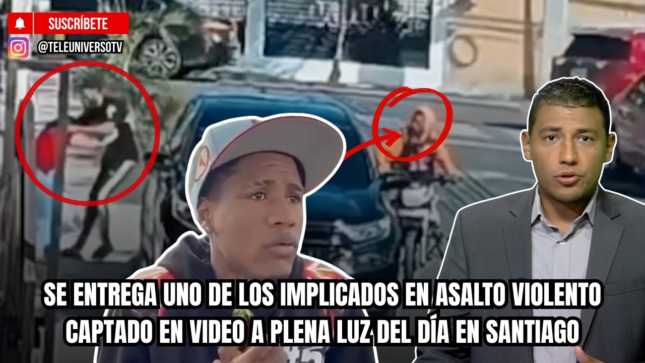 SE ENTREGA UNO DE LOS IMPLICADOS EN ASALTO VIOLENTO CAPTADO EN VIDEO A PLENA LUZ DEL DÍA EN SANTIAGO