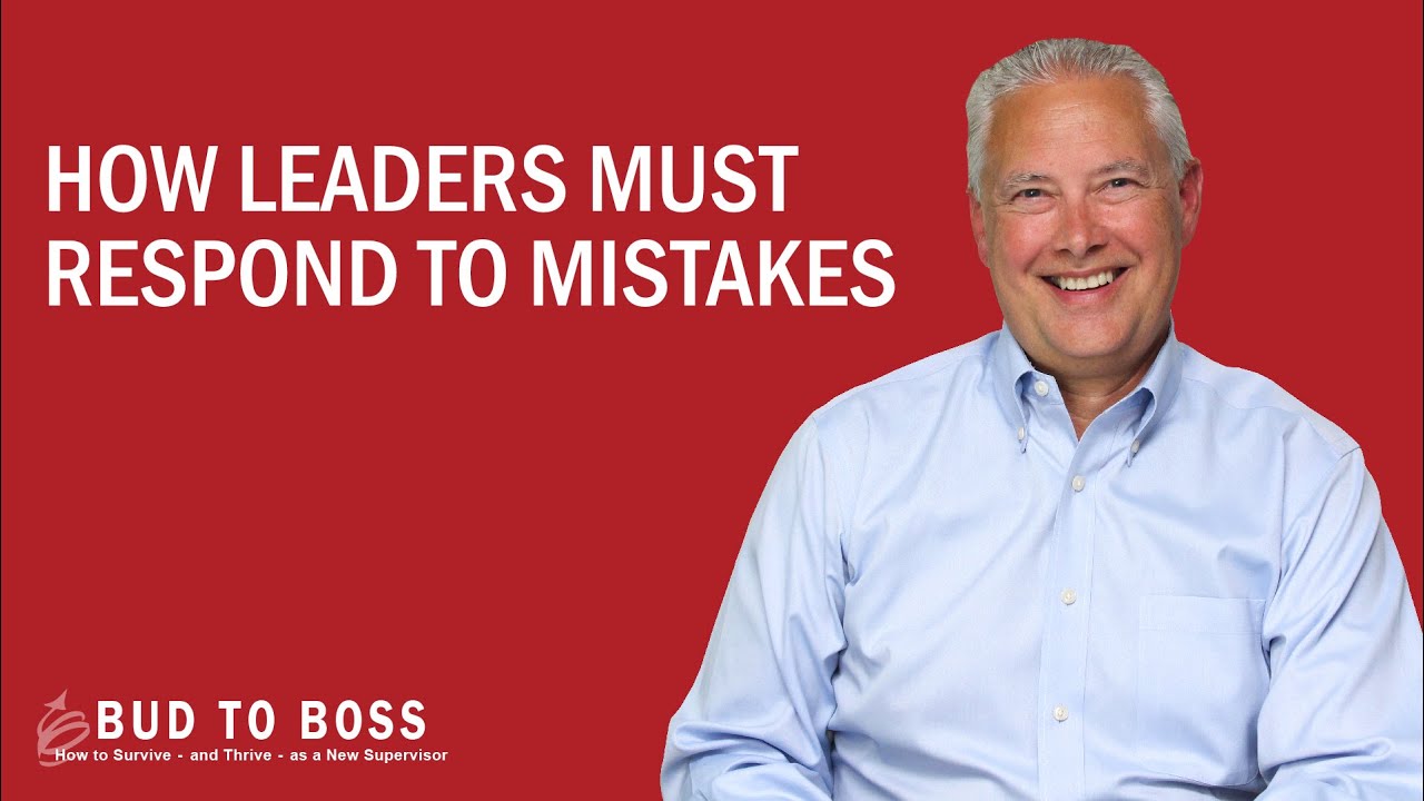 How Leaders Must Respond to Mistakes