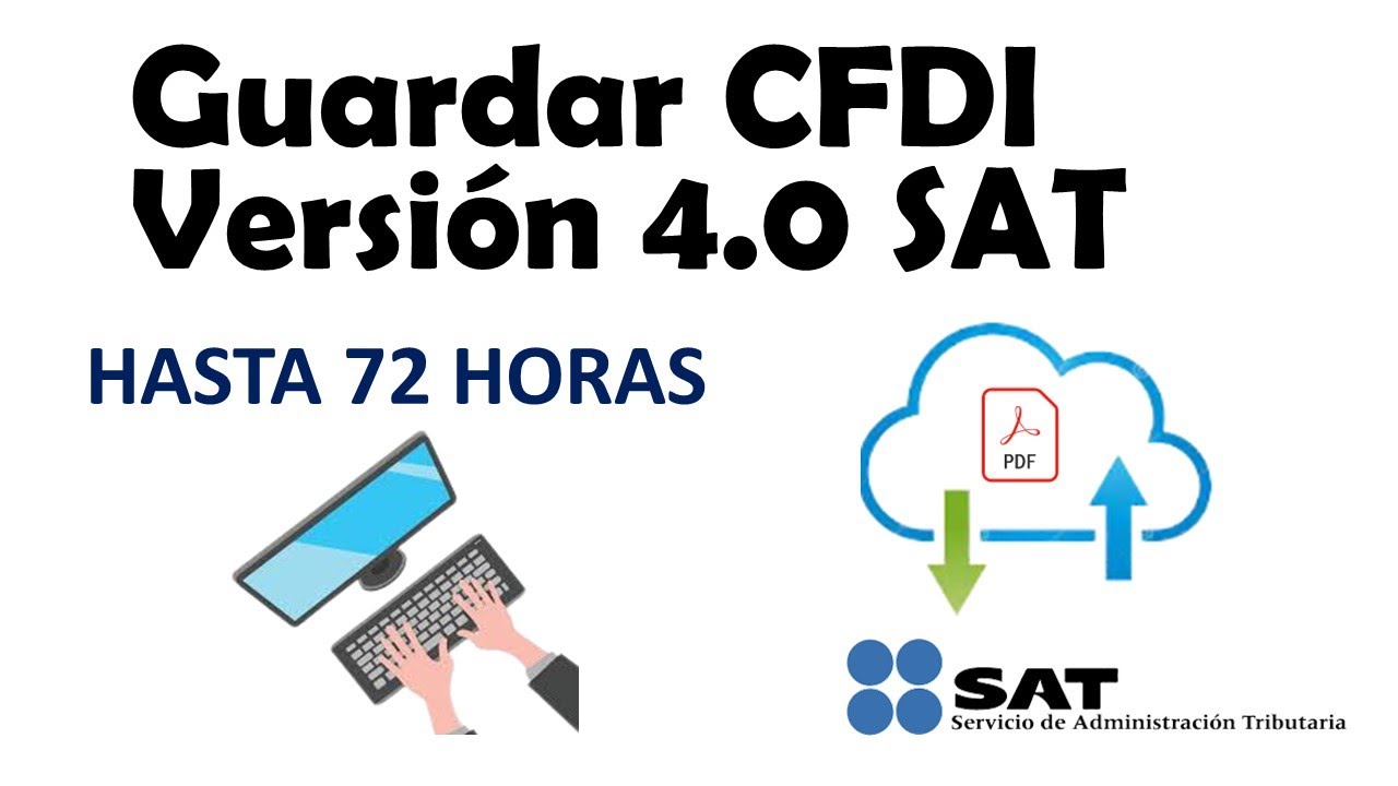 Guardar CFDI SAT Versi&oacute;n 4.0 por 72 Horas - 2023