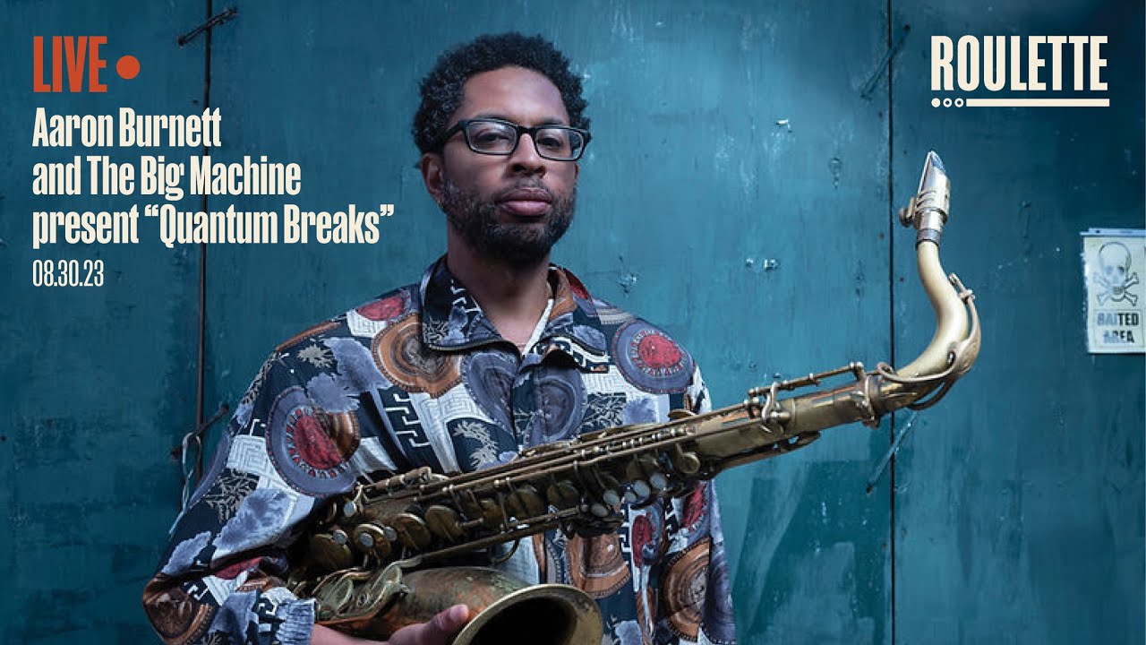 Aaron Burnett and the Big Machine present “Quantum Breaks”