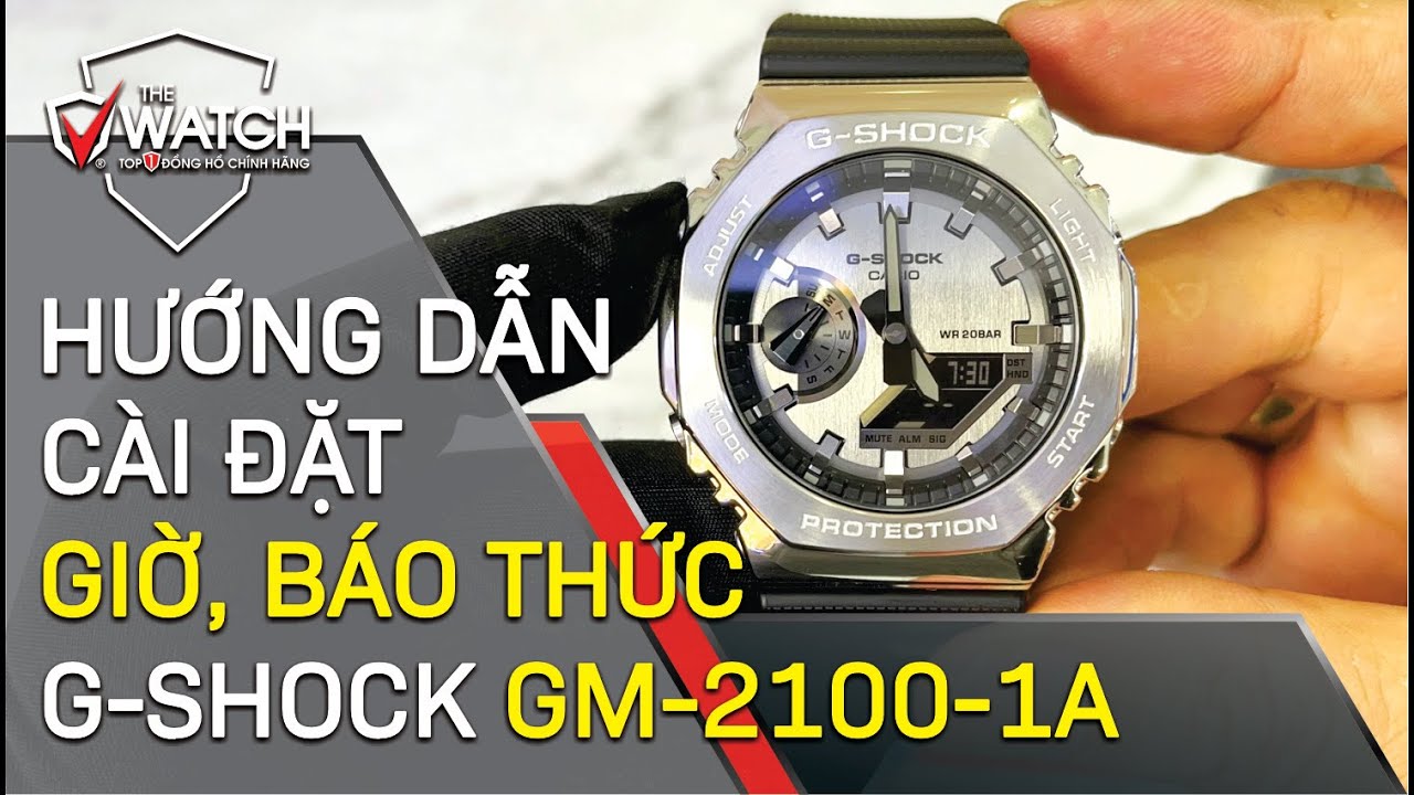 Hướng dẫn Cài đặt GIỜ - LỊCH - BÁO THỨC Casio G-Shock GM-2100-1A Chi tiết nhất | ĐỒNG HỒ THE WATCH