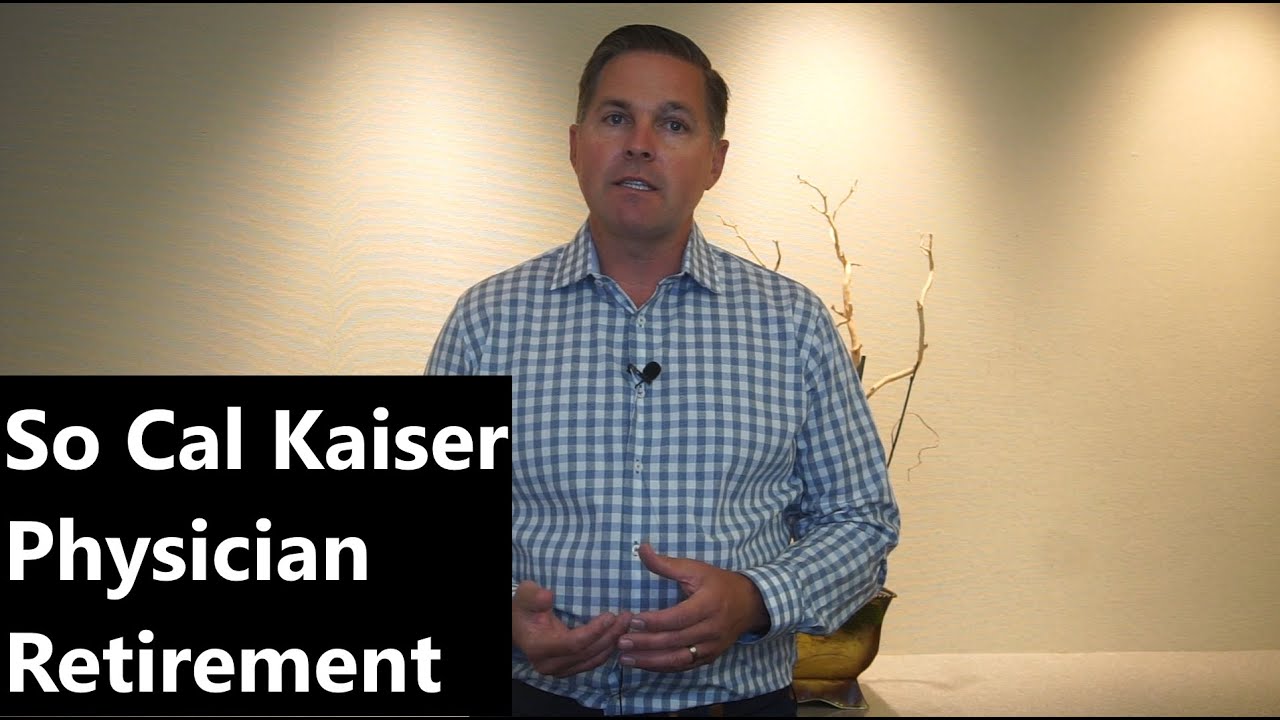 So Cal Kaiser Physician Retirement Plans