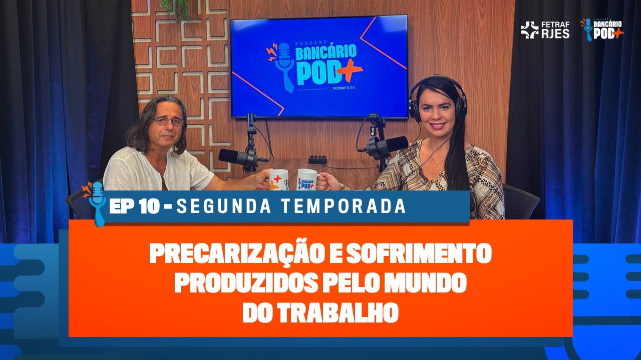 Precarização e Sofrimento Produzidos Pelo Mundo do Trabalho #S02E10