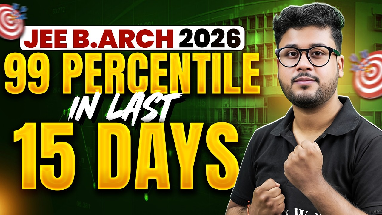 JEE Main Paper 2 Last 15 Days Strategy | How to Score 99 Percentile in B.Arch
