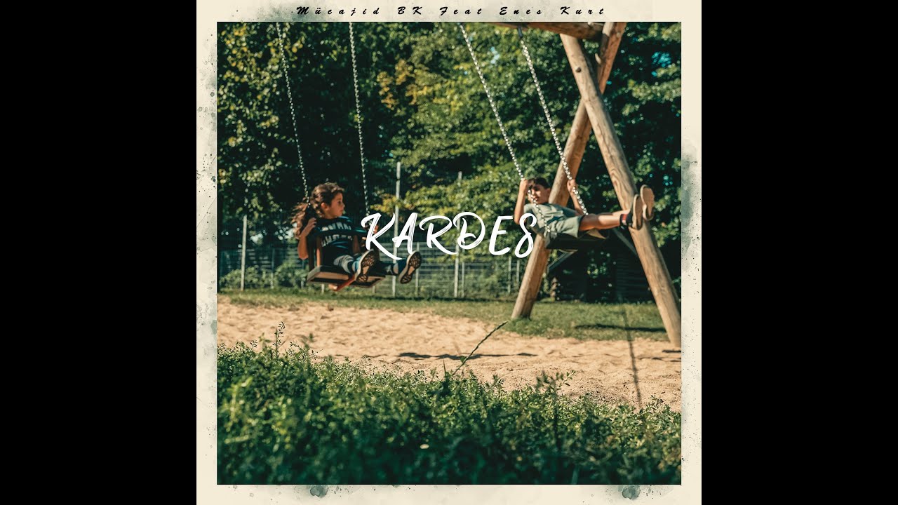 M&uuml;cahid BK feat. Enes Kurt - Kardeş