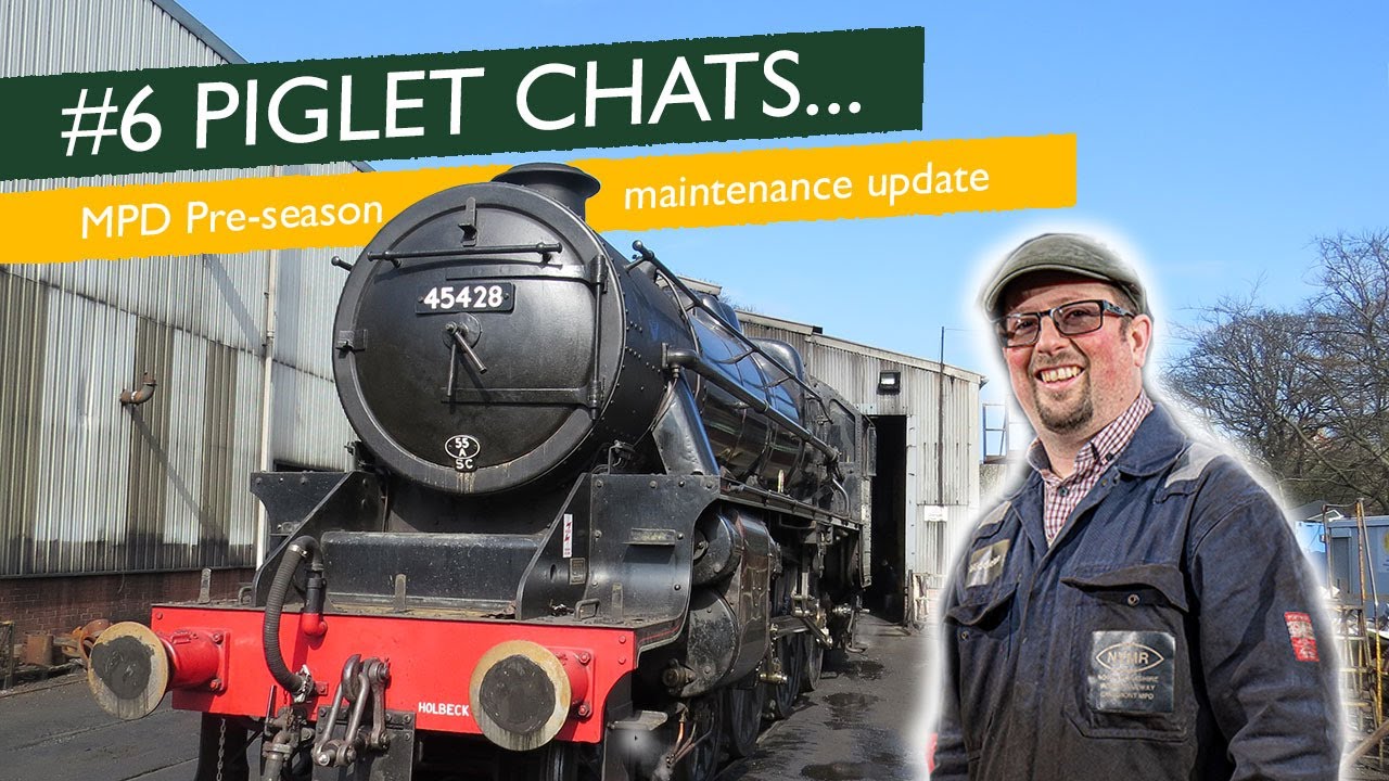 Piglet Chats #6 - NYMR Motive Power Department Pre-season Maintenance Update.