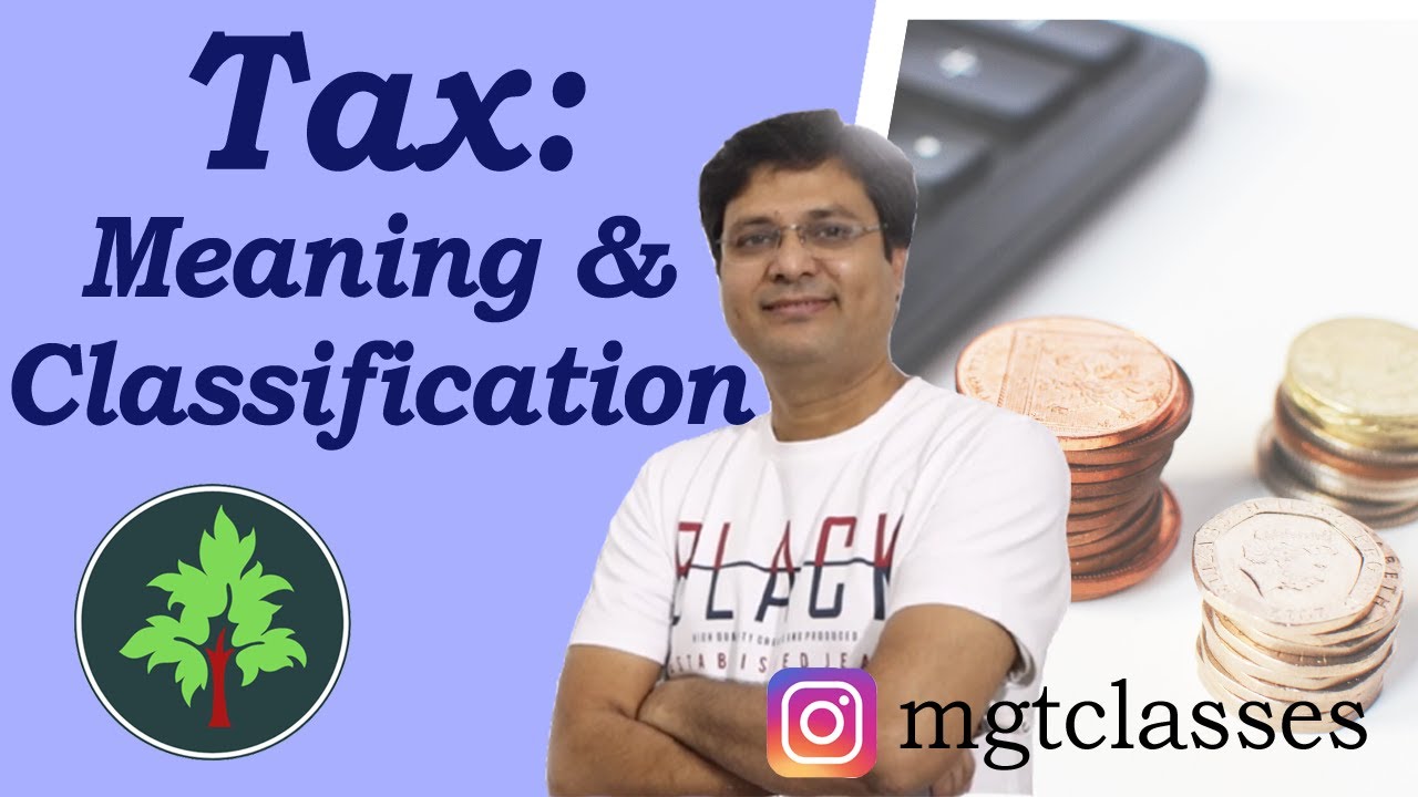 Tax - Meaning & Classification