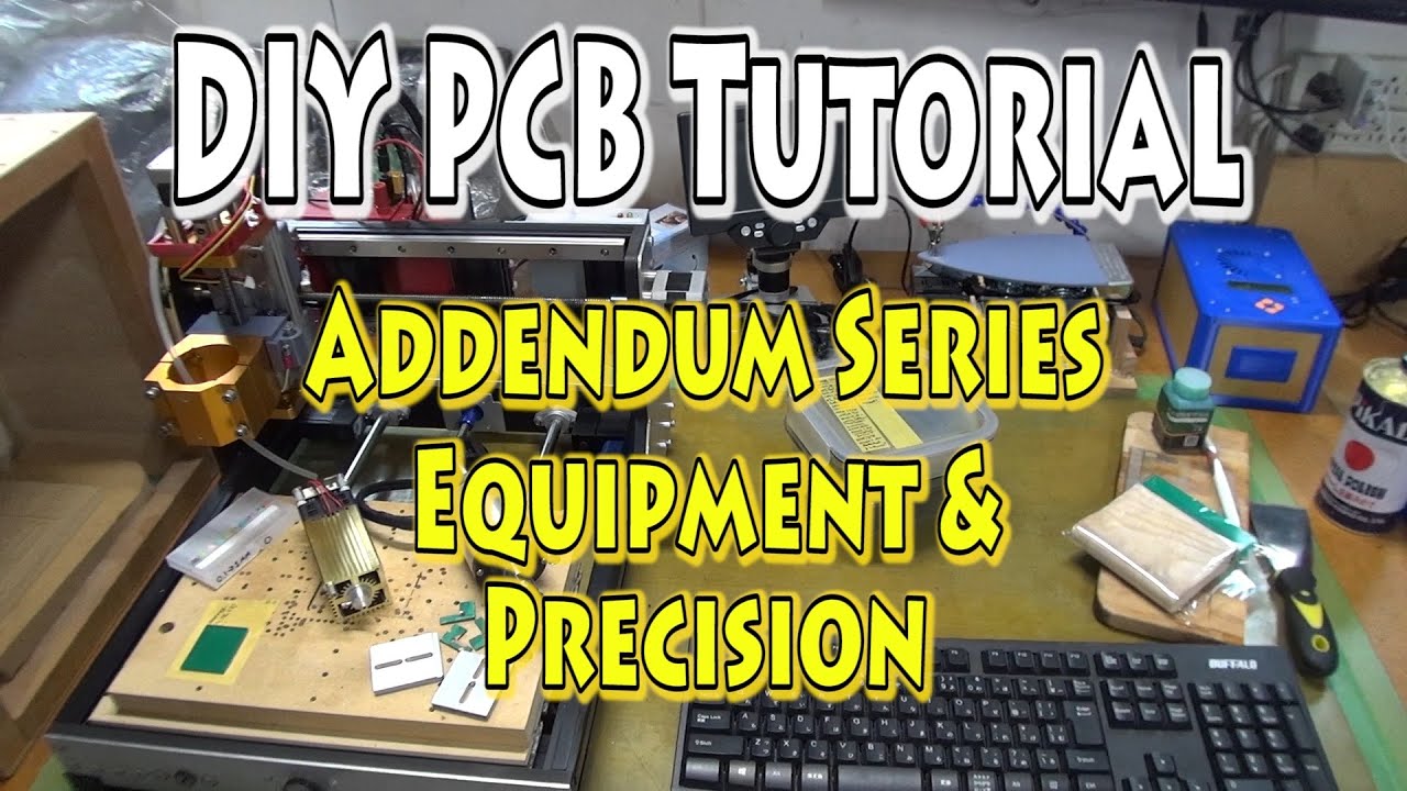DIY PCB Tutorial – Addendum – Equipment & Precision