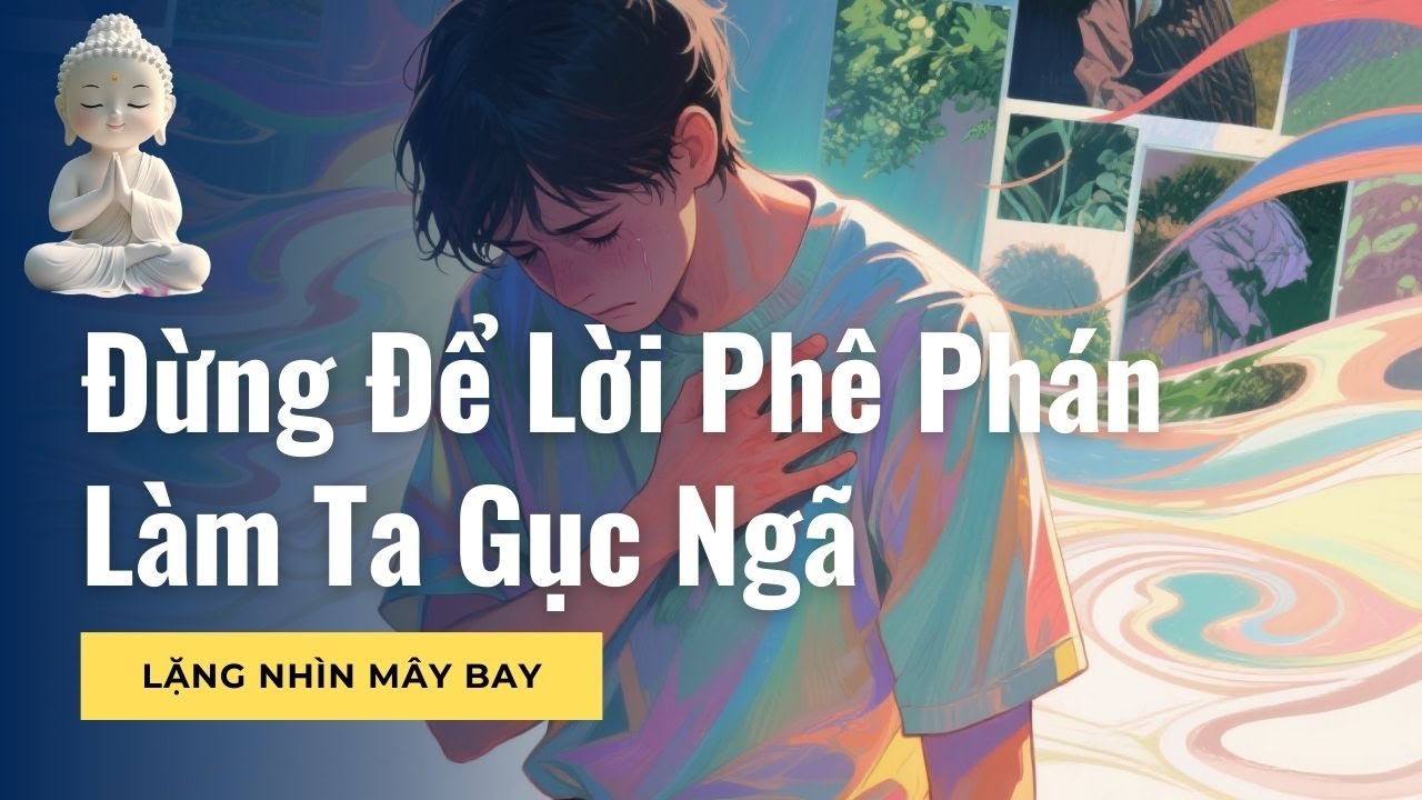 Đừng Để Lời Phê Phán Làm Ta Gục Ngã | Học Cách Vững Tâm Khi Bị Phán Xét