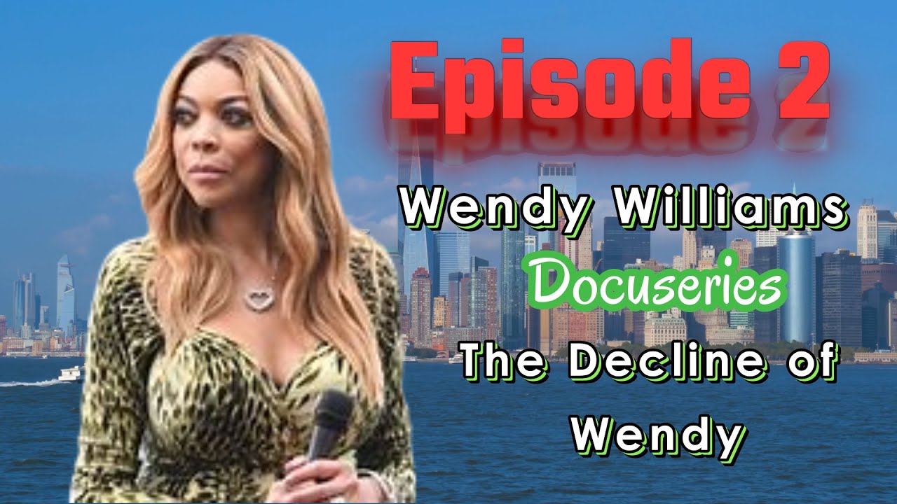 2.  Where is Wendy Williams:  Downward Spiral, Episode 2!  #wendywilliams