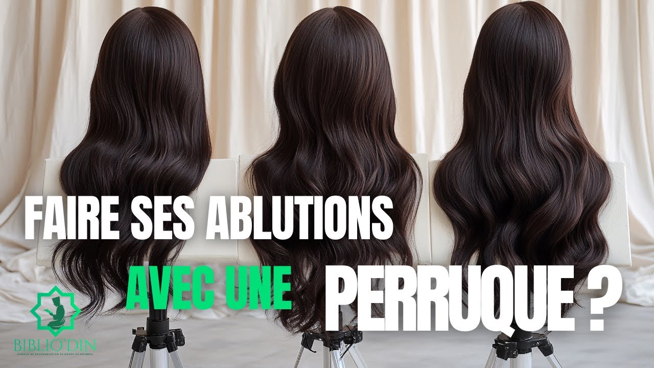Fiqh pou Elle || Puis-je faire le wuḍūʾ avec des extensions de cheveux ou une perruque ?