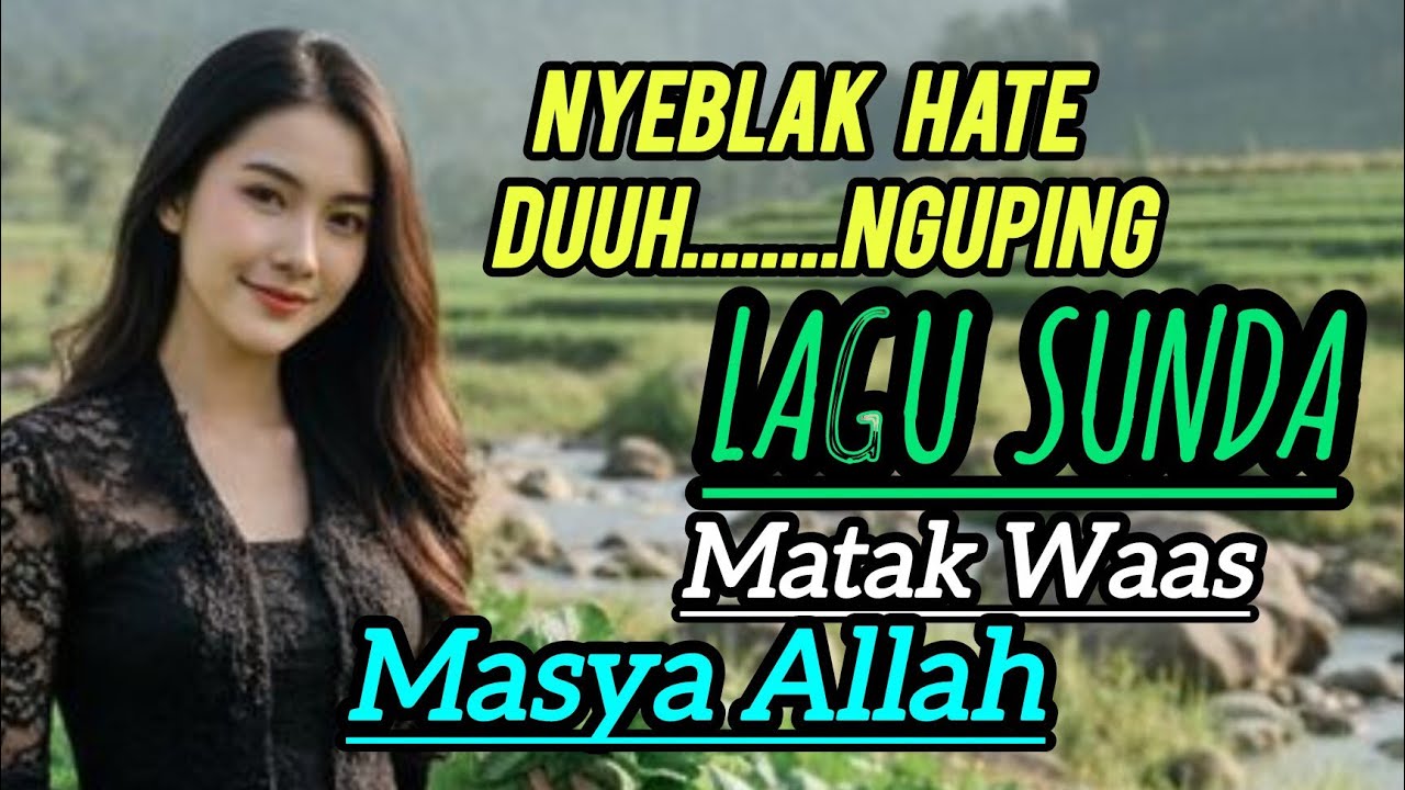  LAGU SUNDA  MATAK WAAS MASYA ALLAH .