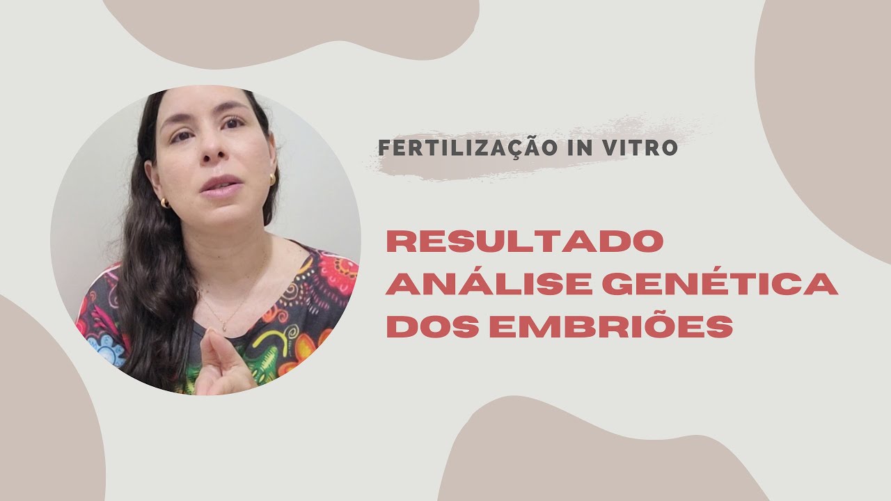 Análise genética dos embriões: Laudo  - Fertilização in vitro (FIV)