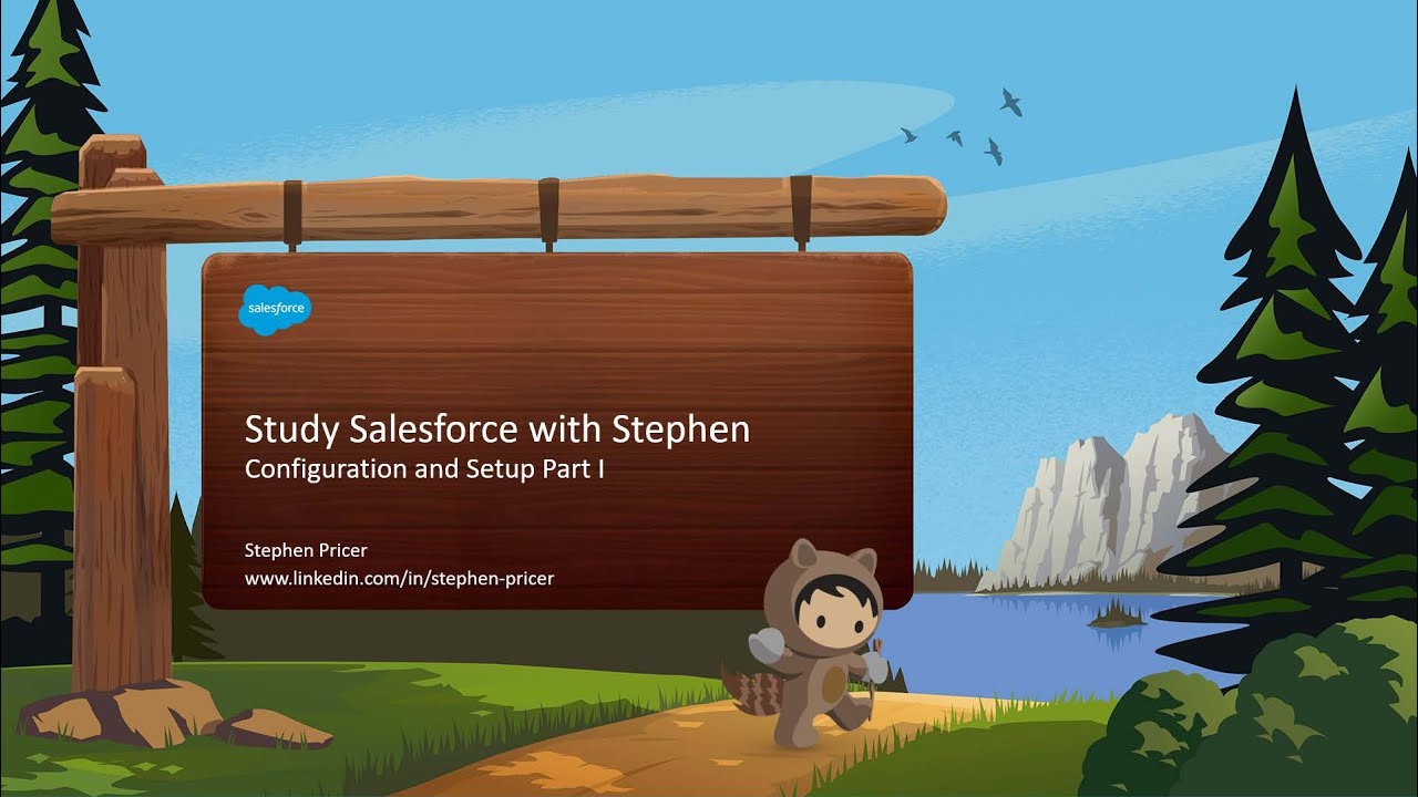 Configuration and Setup Part I- Salesforce Admin -Study Salesforce with Stephen