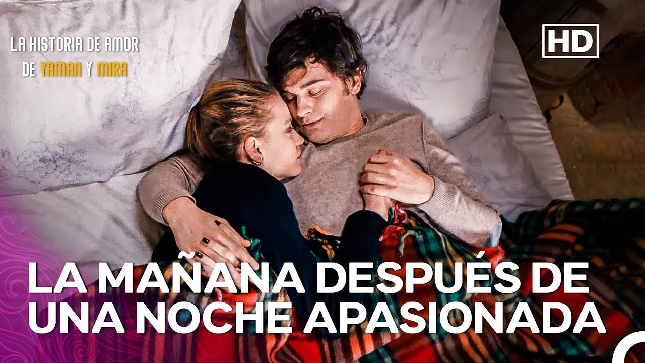 La Primera Mañana En Que Yaman y Mira Se Pertenecieron