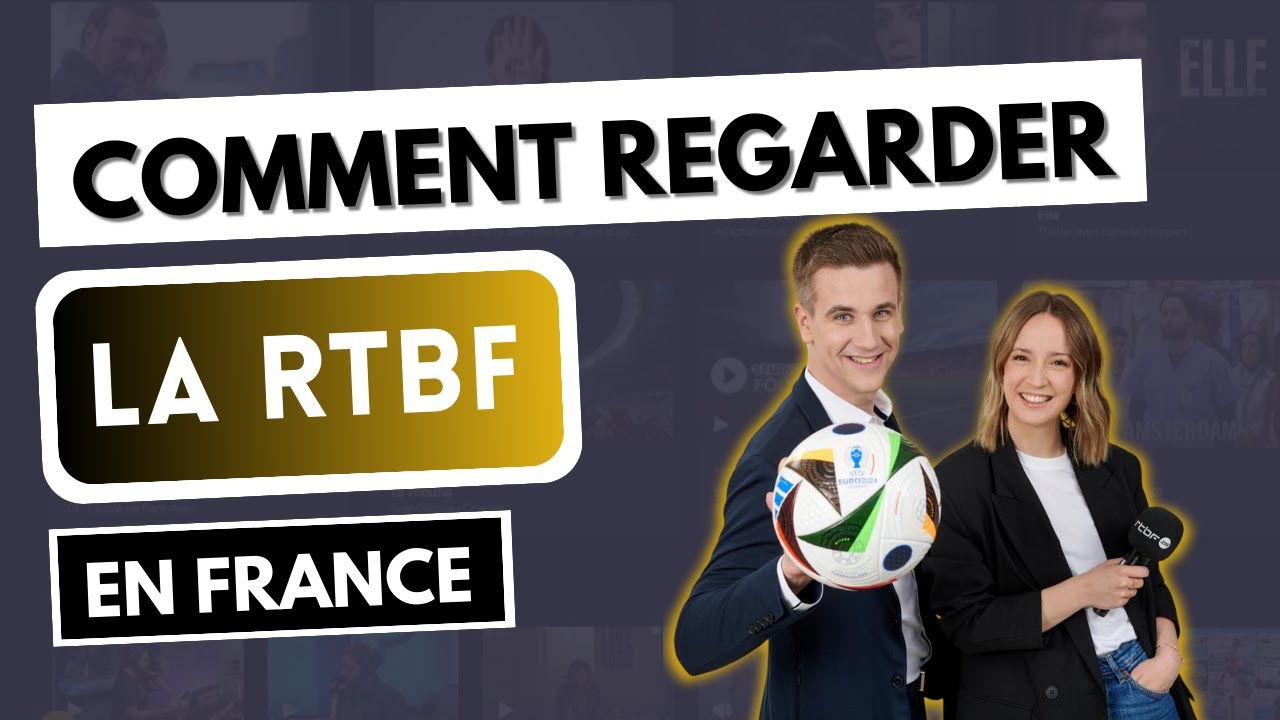 Comment regarder la RTBF et RTBF Auvio en France 📺✅