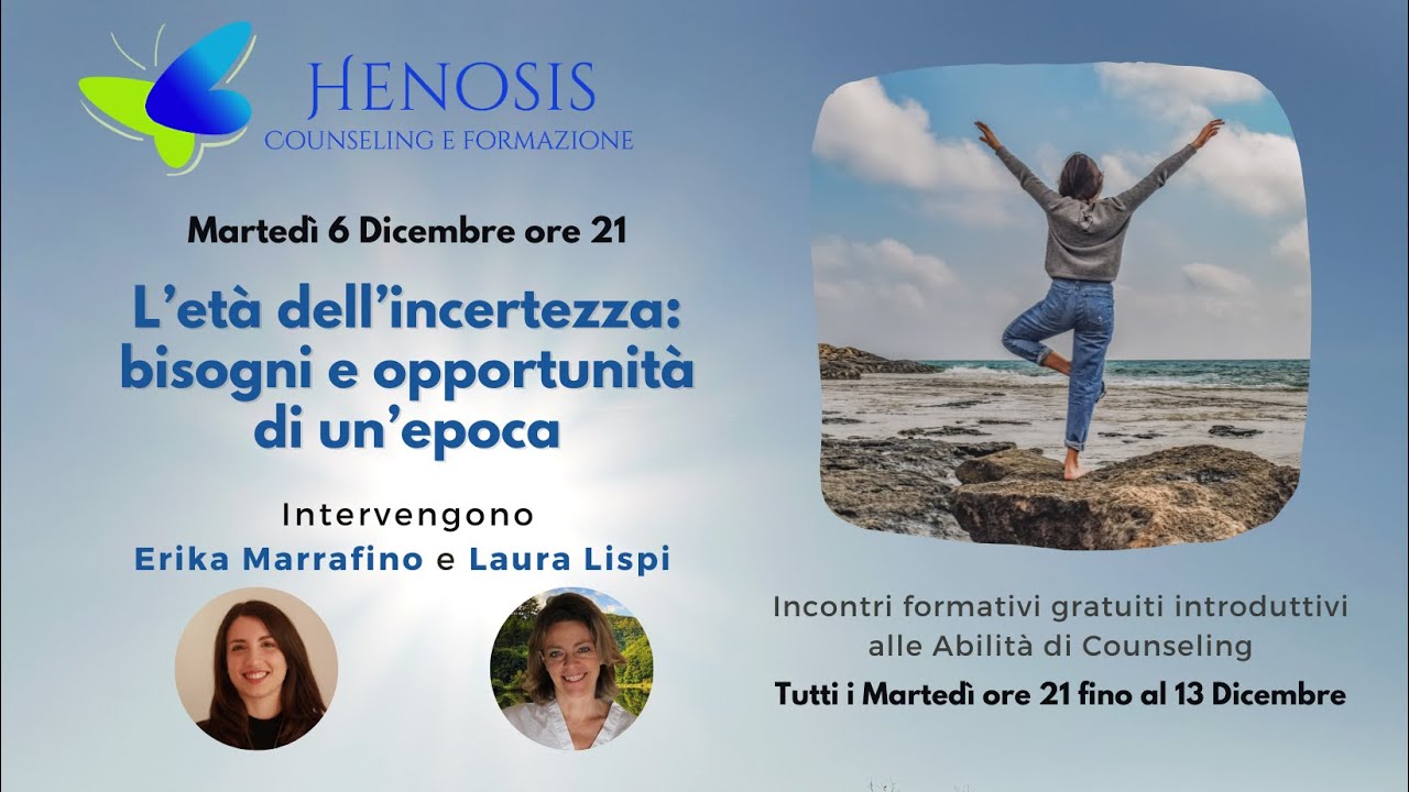 L’età dell’incertezza: bisogni e opportunità dell’epoca -Incontro introduttivo Abilità di Counseling