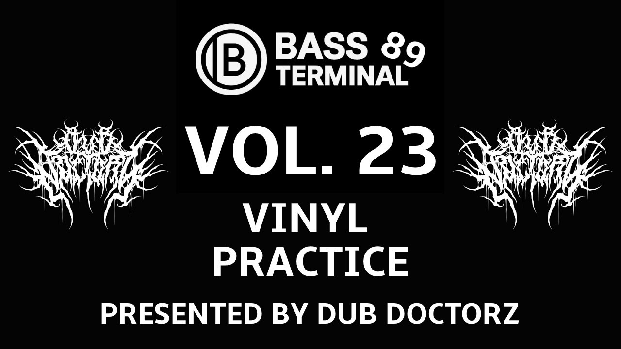 Bass Terminal 89 – Vol. 23: VINYL PRACTICE HANGOUT - Presented By Dub Doctorz