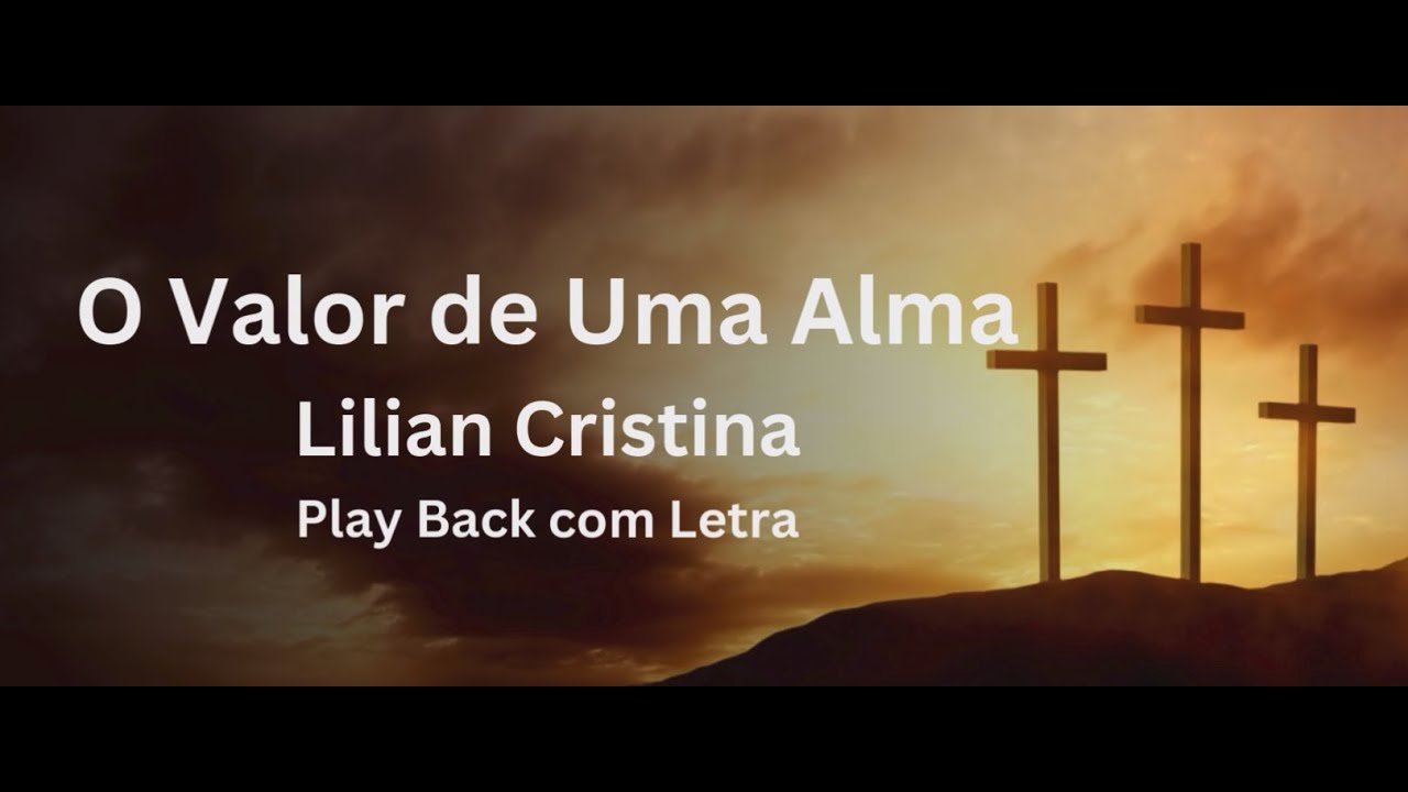 Valor de uma Alma - Lilian Cristina(Play Back com Letra)