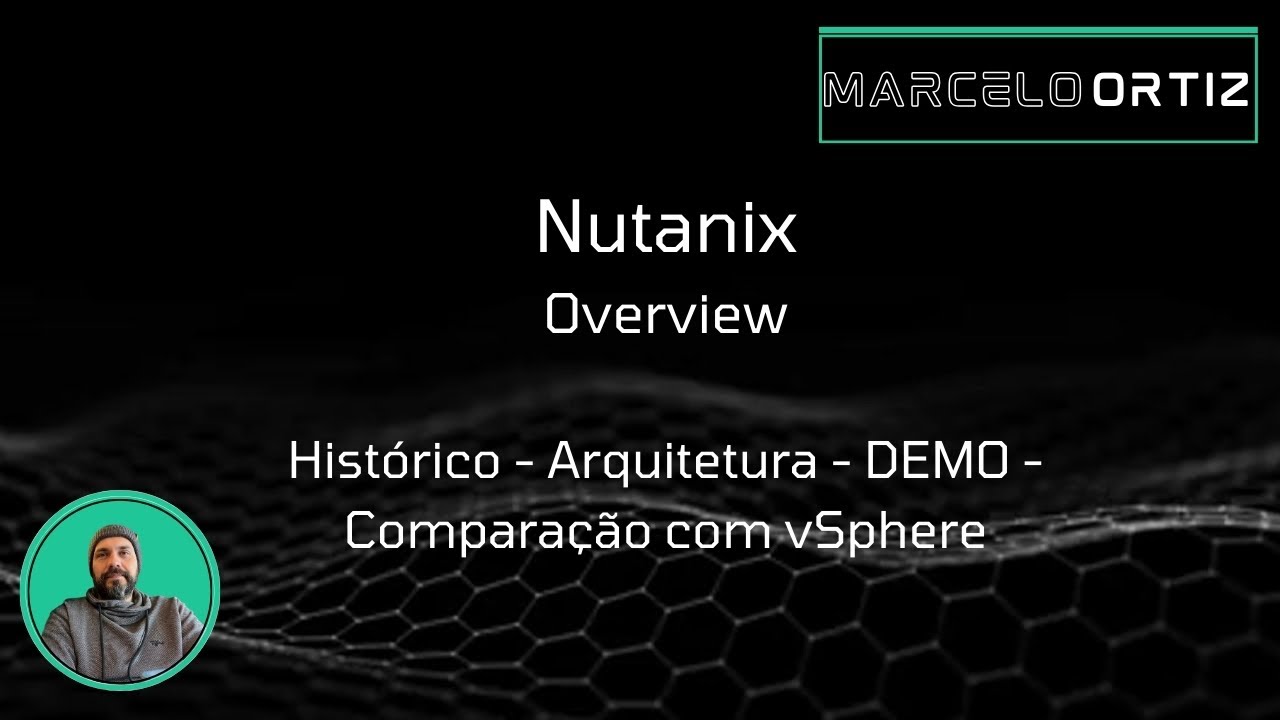 Nutanix Overview - Histórico, Arquitetura Básica, Demonstração e Comparação com vSphere